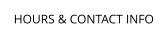HOURS & CONTACT INFO