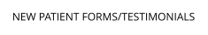 NEW PATIENT FORMS/TESTIMONIALS
